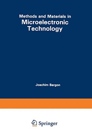 Bargon, Joachim. Methods and Materials in Microelectronic Technology. Springer US, 2012.