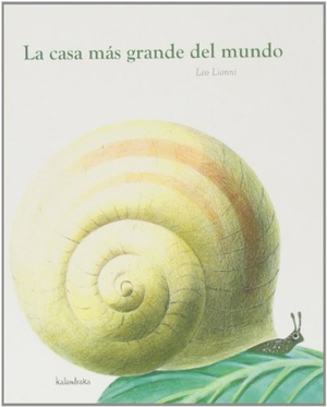 Lionni, Leo. La casa más grande del mundo. Kalandraka Ediciones Andalucía, S.L., 2008.