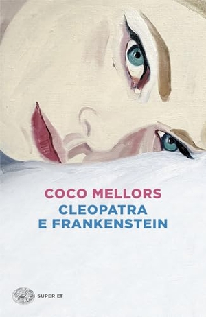 Mellors, Coco. Cleopatra e Frankenstein. Einaudi, 2024.