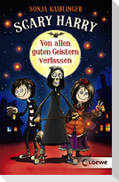 Scary Harry (Band 1) - Von allen guten Geistern verlassen