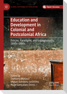 Education and Development in Colonial and Postcolonial Africa