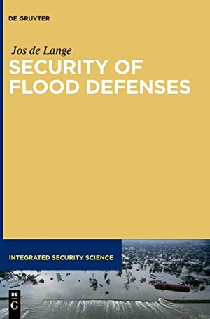 Lange, Jos de. Security of Flood Defenses. De Gruyter, 2019.