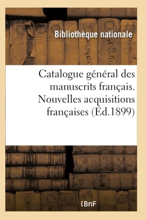 Omont, Henri. Catalogue général des manuscrits français. Nouvelles acquisitions françaises. Hachette Livre, 2018.