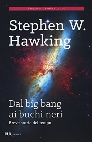 Hawking, Stephen. Dal big bang ai buchi neri. Breve storia del tempo. Rizzoli, 2015.