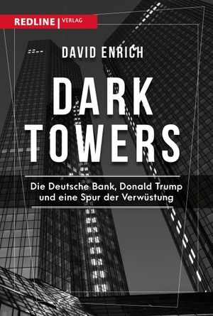Enrich, David. Dark Towers - Die Deutsche Bank, Donald Trump und eine Spur der Verwüstung. Redline, 2020.