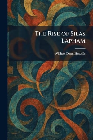Howells, William Dean. The Rise of Silas Lapham. XpressPress, 2026.