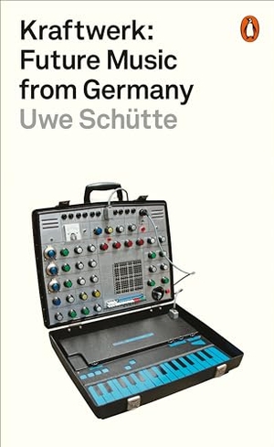 Schütte, Uwe. Kraftwerk - Future Music from Germany. Penguin Books Ltd (UK), 2020.