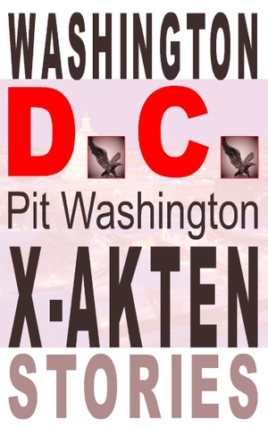 Washington, Pit. Washington D.C. - X-Akten & Stories. Books on Demand, 2015.