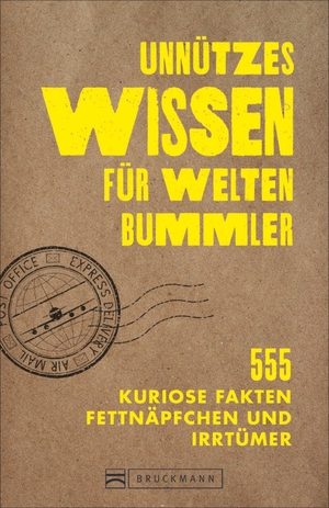 Viedebantt, Klaus. Unnützes Wissen für Weltenbummler - 555 kuriose Fakten, Fettnäpfchen und Irrtümer. Bruckmann Verlag GmbH, 2020.