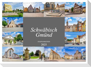 Schwäbisch Gmünd Stadtansichten (Wandkalender 2025 DIN A3 quer), CALVENDO Monatskalender