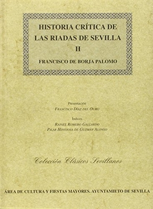 Díaz Del Olmo, Fernando / Francisco de Borja Palomo. Historia crítica de las riadas de Sevilla. Departamento de Publicaciones Ayuntamiento de Sevilla, 2001.