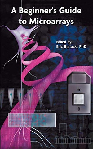Blalock, Eric M. (Hrsg.). A Beginner¿s Guide to Microarrays. Springer US, 2012.