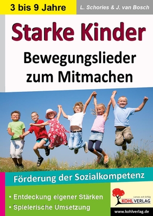 Schories, Larissa / Jo van Bosch. Starke Kinder - Bewegungslieder zum Mitmachen. Kohl Verlag, 2013.