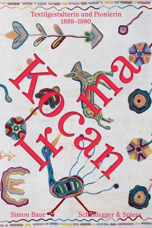 Baur, Simon. Irma Kocan 1889-1980 - Textilgestalterin und Pionierin. Scheidegger & Spiess, 2026.