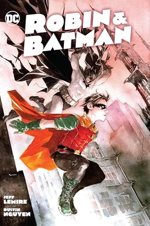 Lemire, Jeff / Dustin Nguyen. Robin & Batman. DC Comics, 2022.
