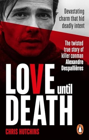 Hutchins, Chris. Love Until Death - The twisted true story of killer conman Alexandre Despallieres. Ebury Publishing, 2024.