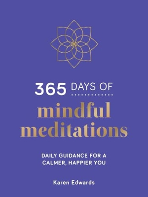 Edwards, Karen. 365 Days of Mindful Meditations - Daily Guidance for a Calmer, Happier You. Summersdale, 2022.