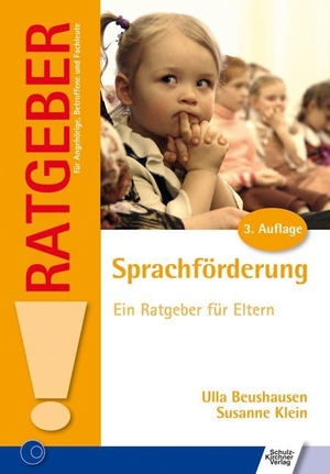 Beushausen, Ulla / Susanne Klein. Sprachförderung - Ein Ratgeber für Eltern. Schulz-Kirchner Verlag Gm, 2015.