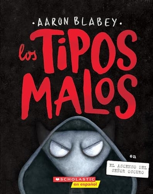 Blabey, Aaron. Los Tipos Malos En El Ascenso del Señor Oscuro (the Bad Guys in Dawn of the Underlord). Scholastic Inc., 2024.