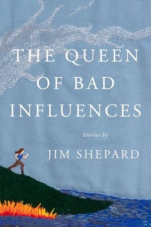 Shepard, Jim. The Queen of Bad Influences - Stories. Random House USA Inc, 2026.