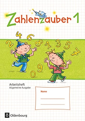 Betz, Bettina / Bezold, Angela et al. Zahlenzauber 1. Schuljahr. Arbeitsheft - Mit Lösungsheft. Oldenbourg Schulbuchverl., 2016.