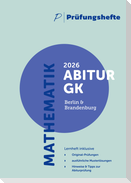 Prüfungsheft - 2026 Mathematik Abitur Grundkurs - Berlin und Brandenburg - Original-Prüfungen und Lösungen