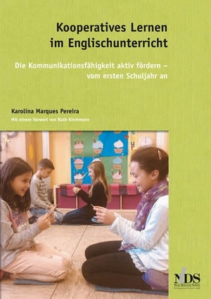 Marques Pereira, Karolina. Kooperatives Lernen im Englischunterricht - Die Kommunikationsfähigkeit fördern - vom ersten Schuljahr an. Neue Deutsche Schule, 2018.