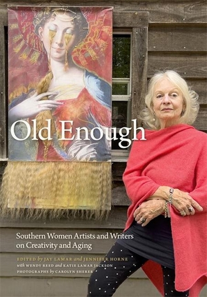 Lamar, Jay / Jennifer Horne (Hrsg.). Old Enough - Southern Women Artists and Writers on Creativity and Aging. University of New South Wales Press, 2024.