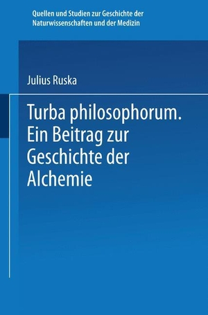 Ruska, Julius. Turba Philosophorum - Ein Beitrag ¿ur Geschichte der Alchemie. Springer Berlin Heidelberg, 1931.