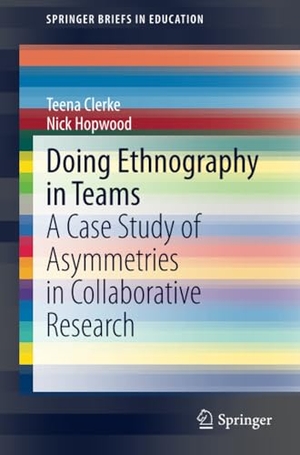 Hopwood, Nick / Teena Clerke. Doing Ethnography in Teams - A Case Study of Asymmetries in Collaborative Research. Springer International Publishing, 2014.