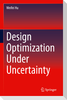 Design Optimization Under Uncertainty