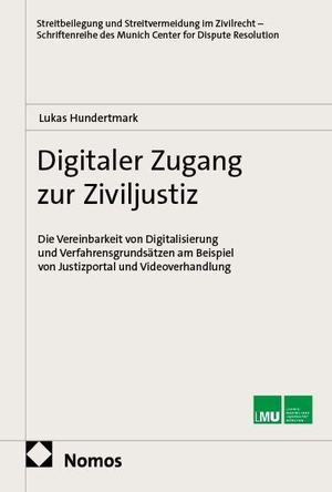 Hundertmark, Lukas. Digitaler Zugang zur Ziviljustiz - Die Vereinbarkeit von Digitalisierung und Verfahrensgrundsätzen am Beispiel von Justizportal und Videoverhandlung. Nomos Verlags GmbH, 2026.
