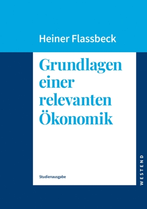 Flassbeck, Heiner. Grundlagen einer relevanten Ökonomik (Studienausgabe). Westend, 2026.