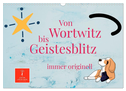 Von Wortwitz bis Geistesblitz - immer originell (Wandkalender 2025 DIN A3 quer), CALVENDO Monatskalender
