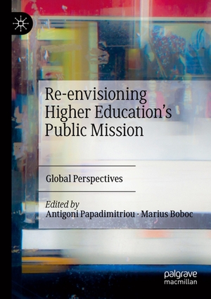 Boboc, Marius / Antigoni Papadimitriou (Hrsg.). Re-envisioning Higher Education¿s Public Mission - Global Perspectives. Springer International Publishing, 2021.