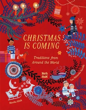 Utnik, Monika. Christmas Is Coming - Traditions from Around the World. Northsouth Books, 2021.