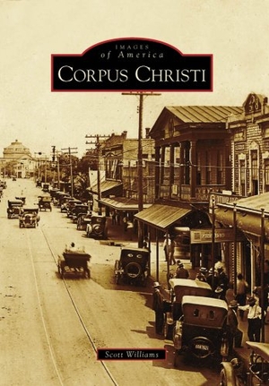 Williams, Scott. Corpus Christi. Arcadia Publishing (SC), 2009.