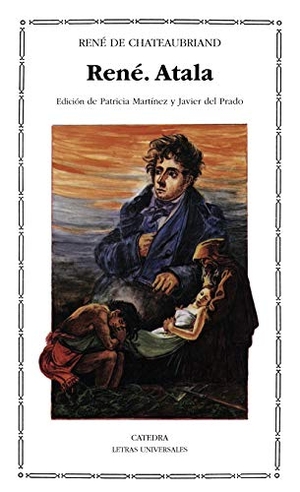 Chateaubriand, François-René - vicomte de - / Prado, Javier Del et al. Atalá ; René. Ediciones Cátedra, 1989.