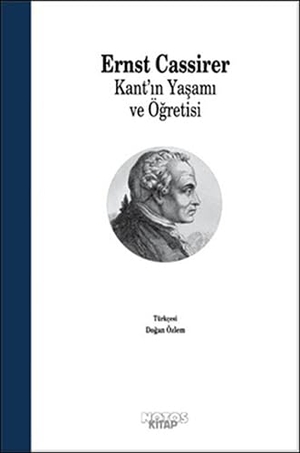 Cassirer, Ernst. Kantin Yasami ve Ögretisi. Notos Kitap, 2017.