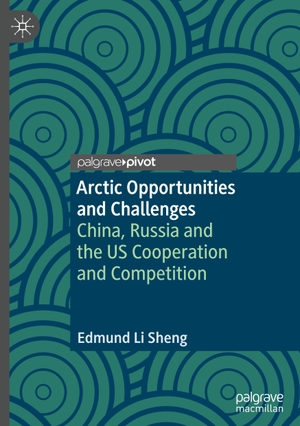 Sheng, Edmund Li. Arctic Opportunities and Challenges - China, Russia and the US Cooperation and Competition. Springer Nature Singapore, 2022.