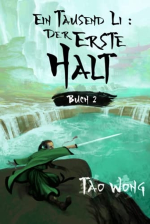 Wong, Tao. Ein Tausend Li - Ein Wuxia Kultivation Fantasy Epos. Starfell Press, 2021.