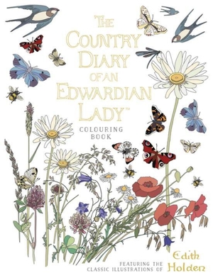 Holden, Edith. The Country Diary of an Edwardian Lady Colouring Book. Penguin Books Ltd (UK), 2017.