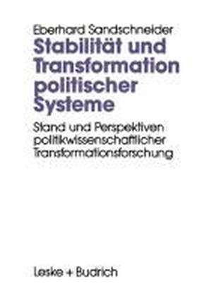 Sandschneider, Eberhard. Stabilität und Transformation politischer Systeme - Stand und Perspektiven politikwissenschaftlicher Transformationsforschung. VS Verlag für Sozialwissenschaften, 1995.