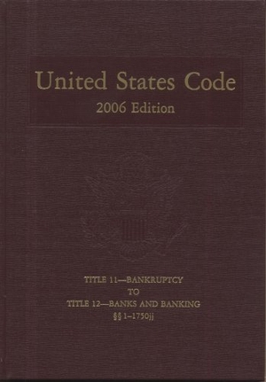 Bernan. United States Code, 2006, V. 6, Title 11, Bankruptcy to Title 12, Banks and Banking, Sections 1-1750jj. United States House of Representatives, 2008.