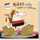 Mateo suelta sapos y culebras