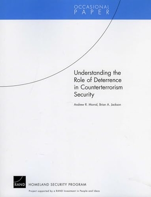 Morral, Andrew R / Brian A Jackson. Understanding the Role of Deterrence in Counterterrorism Security. RAND Corporation, 2010.