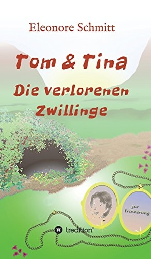 Schmitt, Eleonore. Tom und Tina Band 3 - Die verlorenen Zwillinge. tredition, 2017.