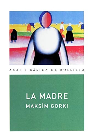 Gor'kiï, Maksim. La madre. Ediciones Akal, 2007.