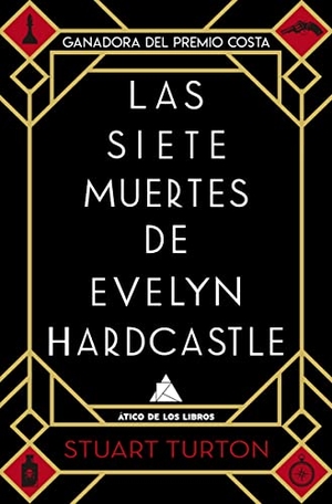 Turton, Stuart. Las siete muertes de Evelyn Hardcastle. Atico de los Libros, 2019.