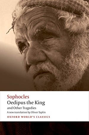 Sophocles / Oliver Taplin. Oedipus the King and Other Tragedies - Oedipus the King, Aias, Philoctetes, Oedipus at Colonus. Oxford University Press, 2016.